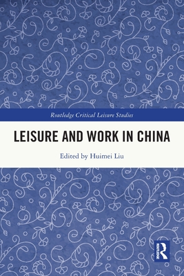 Leisure and Work in China - Liu, Huimei (Editor)