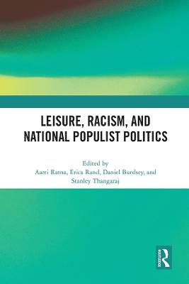 Leisure, Racism, and National Populist Politics - Ratna, Aarti (Editor), and Rand, Erica (Editor), and Burdsey, Daniel (Editor)