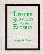 Leisure Services with the Elderly - Teaff, Joseph E