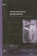 Leisure/Tourism Geographies: Practices and Geographical Knowledge