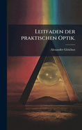Leitfaden der praktischen Optik.