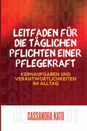 Leitfaden fr die tglichen Pflichten einer Pflegekraft: Kernaufgaben und Verantwortlichkeiten im Alltag