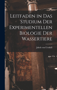 Leitfaden in Das Studium Der Experimentellen Biologie Der Wassertiere