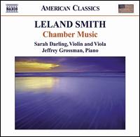 Leland Smith: Chamber Music - Jeffrey Grossman (piano); Sarah Darling (violin); Sarah Darling (viola)