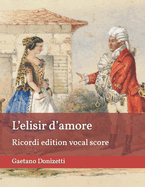 L'elisir d'amore (The Elixir of Love): Ricordi edition vocal score