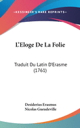 L'Eloge De La Folie: Traduit Du Latin D'Erasme (1761)