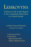 Lemkovyna: A History of the Lemko Region of the Carpathian Mountains in Central Europe - Polianskii, Ioann