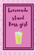 Lemonade Stand boss Girl: Fantastic First Business For Young Ladies Teach The Importance Of Making Money, Journal For Lemonade Stand.