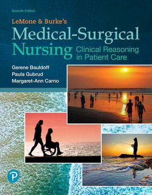 Lemone and Burke's Medical-Surgical Nursing: Clinical Reasoning in Patient Care Plus Mylab Nursing with Pearson Etext -- Access Card Package - Bauldoff, Gerene, and Gubrud, Paula, and Carno, Margaret