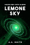 Lemone Sky: Having Sex With Aliens