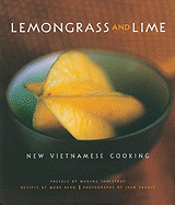 Lemongrass and Lime: New Vietnamese Cooking - Read, Mark, and Cazals, Jean (Photographer), and Tholstrup, Mogens (Preface by)