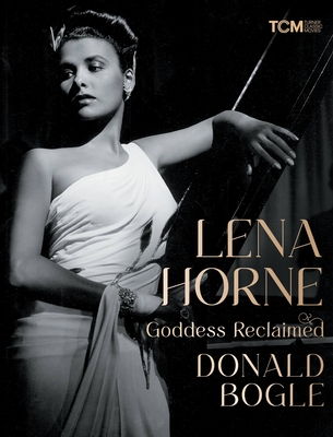 Lena Horne: Goddess Reclaimed - Bogle, Donald