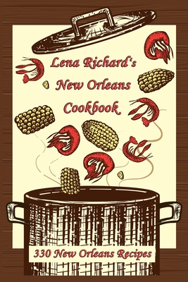 Lena Richard's New Orleans Cookbook: 330 New Orleans Recipes - Wilson, Hattie (Contributions by), and Richard, Lena