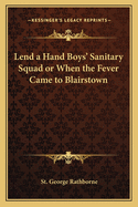 Lend a Hand Boys' Sanitary Squad or When the Fever Came to Blairstown