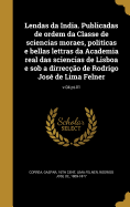 Lendas da India. Publicadas de ordem da Classe de sciencias moraes, politicas e bellas lettras da Academia real das sciencias de Lisboa e sob a dirreco de Rodrigo Jos de Lima Felner; v.04 pt.01