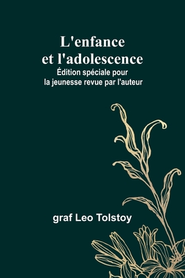 L'enfance et l'adolescence; dition spciale pour la jeunesse revue par l'auteur - Tolstoy, Graf Leo