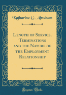 Length of Service, Terminations and the Nature of the Employment Relationship (Classic Reprint)