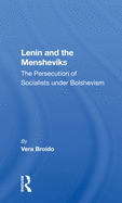 Lenin and the Mensheviks: The Persecution of Socialists Under Bolshevism