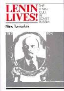 Lenin Lives!: The Lenin Cult in Soviet Russia - Tumarkin, Nina