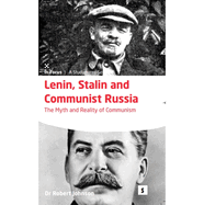 Lenin, Stalin and Communist Russia: 2e: The Myth and Reality of Communism