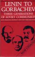 Lenin to Gorbachev: Three Generations of Soviet Communists