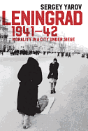 Leningrad 1941 - 42: Morality in a City under Siege
