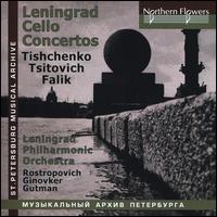 Leningrad Cello Concertos: Tishchenko, Tzitovich, Falik - Georgy Ginovker (cello); Mstislav Rostropovich (cello); Natalia Gutman (cello); Leningrad Philharmonic Orchestra