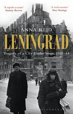 Leningrad: Tragedy of a City under Siege, 1941-44 - Reid, Anna