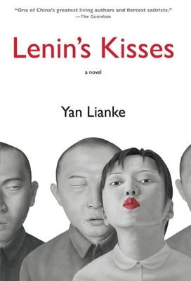 Lenin's Kisses - Lianke, Yan, and Rojas, Carlos (Translated by)