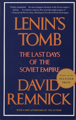 Lenin's Tomb: The Last Days of the Soviet Empire (Pulitzer Prize Winner) - Remnick, David