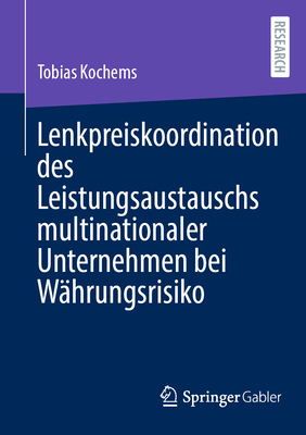 Lenkpreiskoordination Des Leistungsaustauschs Multinationaler Unternehmen Bei Whrungsrisiko - Kochems, Tobias