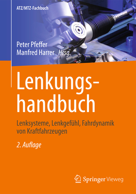 Lenkungshandbuch: Lenksysteme, Lenkgefuhl, Fahrdynamik Von Kraftfahrzeugen - Pfeffer, Peter (Editor), and Harrer, Manfred (Editor)
