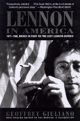 Lennon in America: 1971-1980, Based in Part on the Lost Lennon Diaries - Giuliano, Geoffery