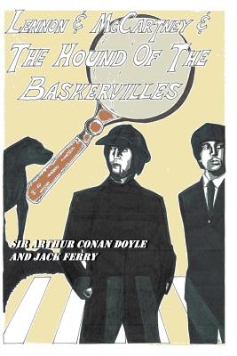 Lennon & McCartney and the Hound of the Baskervilles - Doyle, Arthur Conan, Sir, and Ferry, Jack