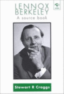 Lennox Berkeley: A Source Book - Craggs, Stewart R