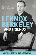 Lennox Berkeley and Friends: Writings, Letters and Interviews