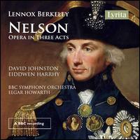 Lennox Berkeley: Nelson - Opera in Three Acts - Anthony Smith (vocals); Brian Rayner Cook (baritone); David Johnston (tenor); Eiddwen Harrhy (soprano);...