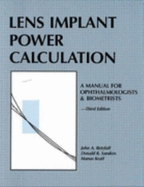 Lens Implant Power Calculation: A Manual for Ophthalmologists & Biometrists