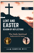 Lent and Easter Season of Reflections: The Daily Spiritual Reflections for Easter
