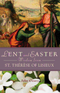 Lent and Easter Wisdom from St. Thrse of Lisieux