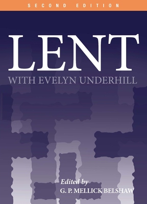 Lent with Evelyn Underhill - Underhill, Evelyn, and Belshaw, G P Mellick