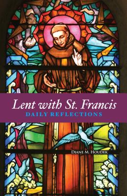 Lent with St. Francis: Daily Reflections - Houdek, Diane M