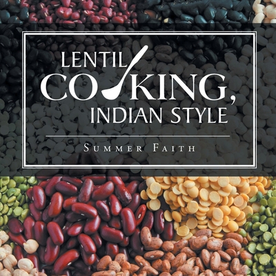 Lentil Cooking, Indian Style - Faith, Summer