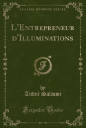 L'Entrepreneur D'Illuminations (Classic Reprint)