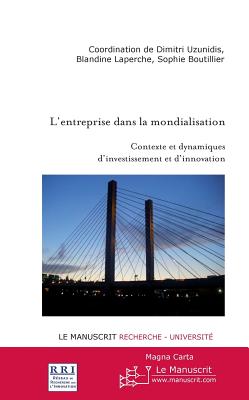 L'Entreprise Dans La Mondialisation - Laperche, Blandine, and Boutillier, Sophie, and Uzunidis, Dimitri