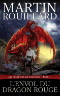 L'Envol du dragon rouge: Les Gardiens de Lgendes, tome 1