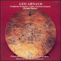 Leo Arnaud: Symphonic Franaise; Latin American Scenario; Olympic Fanfare - Andrzej Godeck (clarinet); Gregorz Stec (oboe); Polish Radio Symphony Orchestra; Masatoshi Mitsumoto (conductor)