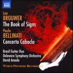 Leo Brouwer: The Book of Signs; Paulo Bellinati: Concerto Caboclo
