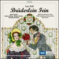 Leo Fall: Brderlein Fein - Andrea Bonig (mezzo-soprano); Andrea Bonig (alto); Anke Krabbe (soprano); Michael Roider (tenor);...