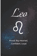Leo - Proud, Big-Hearted, Confident, Loyal: Zodiac Sign Journal Small Lined Composition Notebook, 6 X 9 Blank Diary